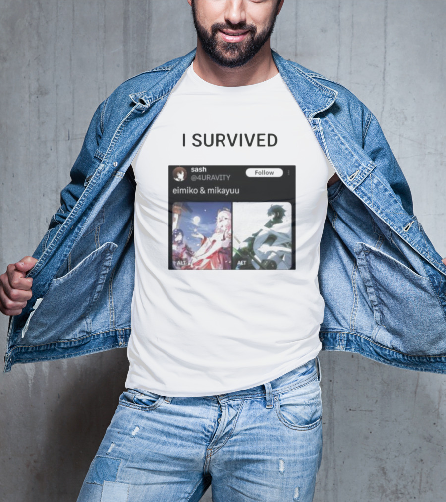 I Survived Eimiko And Mikayuu Follow Sash @4URAVITY T-Shirt