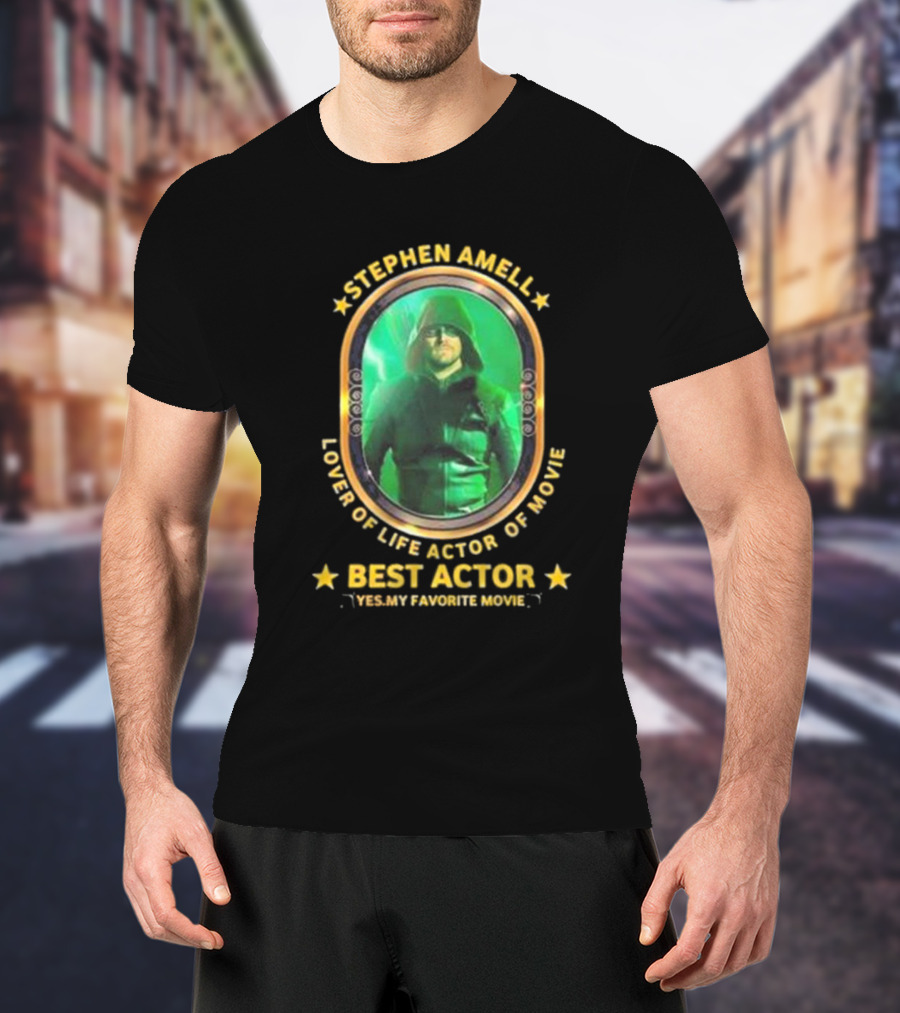 Stephen Amell Lover Of Life Actor Of Movie Best Actor Yes My Favorite Movie T-Shirt