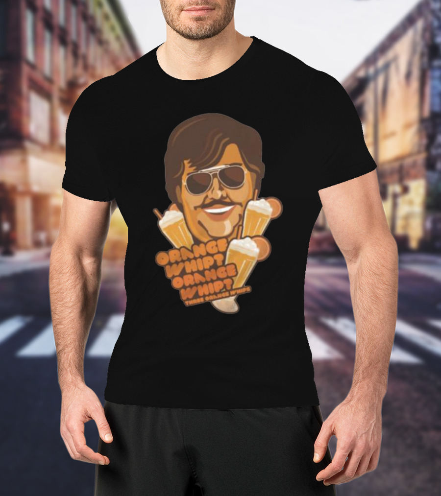 Orange Whip Three Orange Whips Comedy Meme T-Shirt