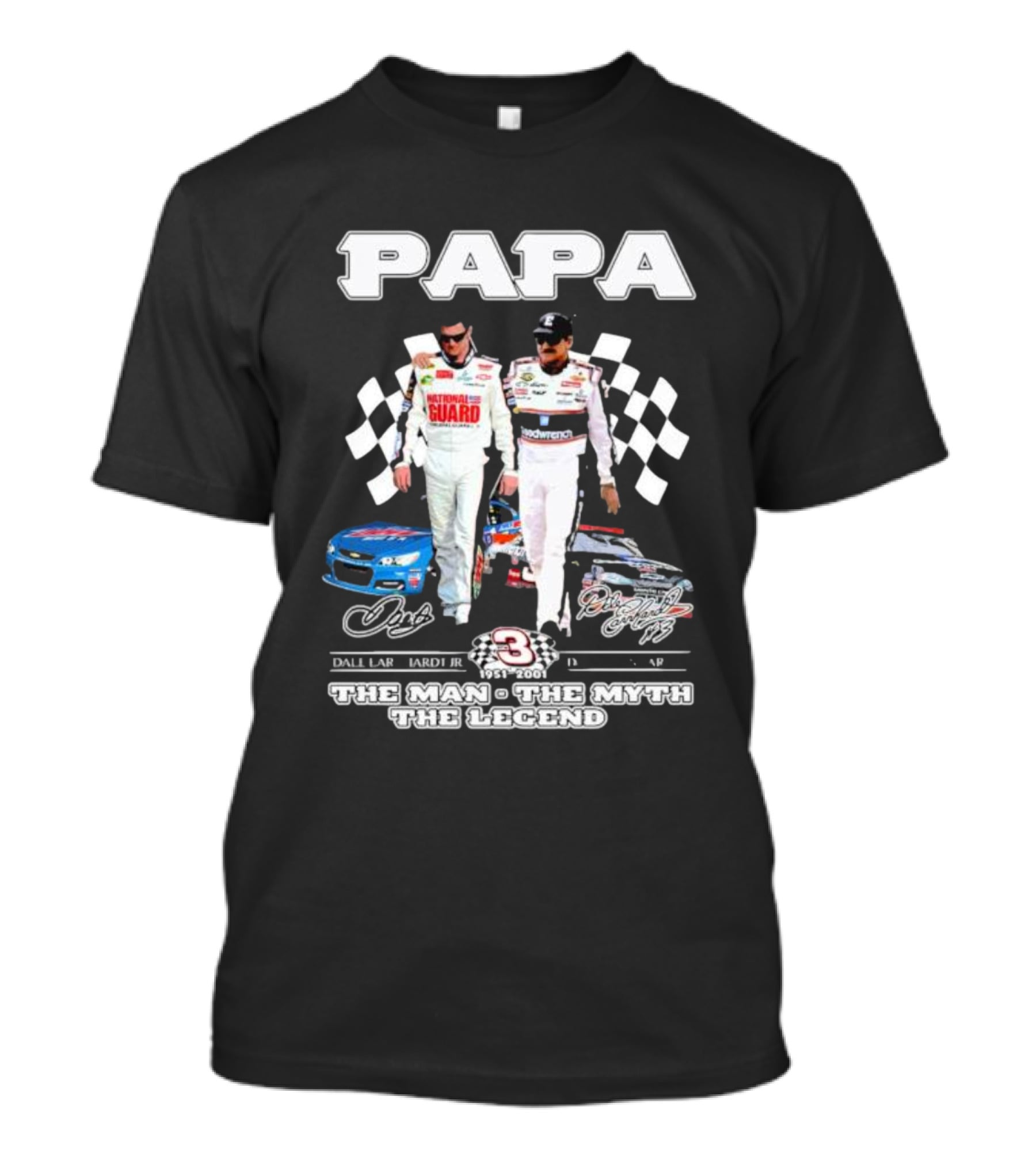 Papa Dale Earnhardt Jr. Dale Earnhardt 1951-2001 The Man The Myth The Legend Racing Icons T-Shirt