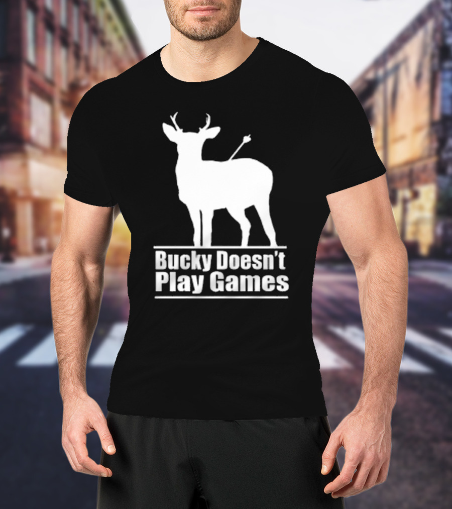 Bucky Doesn’t Play Games Deer Silhouette With Arrow T-Shirt