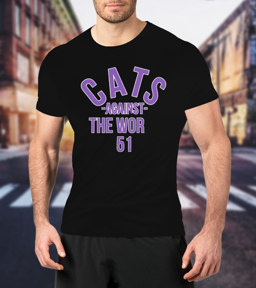 Cats Against The Wor 51 T-Shirt