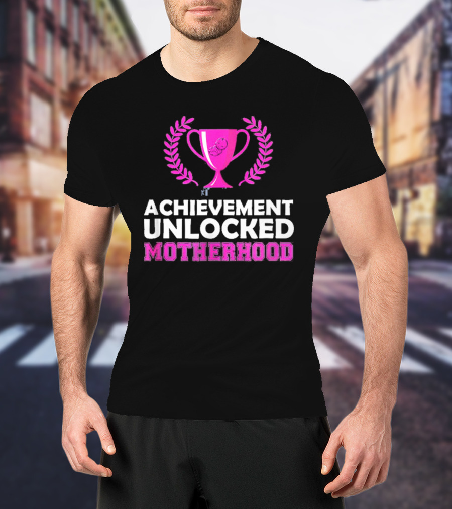Achievement Unlocked Motherhood First Time Mom New Mom Pink Trophy Laurel T-Shirt