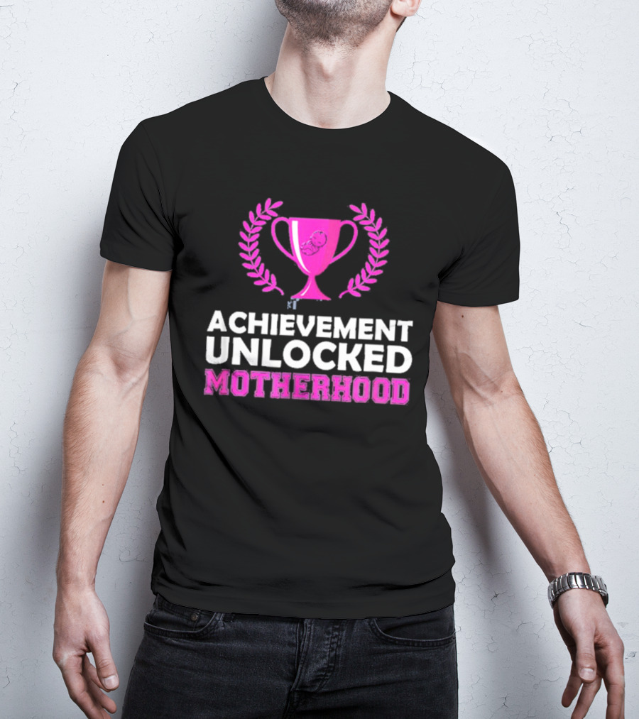 Achievement Unlocked Motherhood First Time Mom New Mom Pink Trophy Laurel T-Shirt