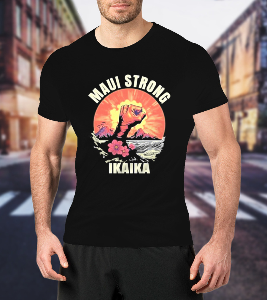Maui Strong Ikaika Pray For Maui Lahaina Hurricane Dora Relief Hawaii T-Shirt