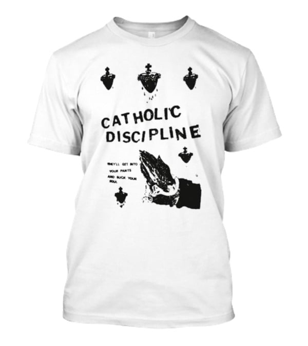 Catholic Discipline Decline Of Western Civilization Slash Records They'll Get Into Your Pants And Suck Your Soul T-Shirt