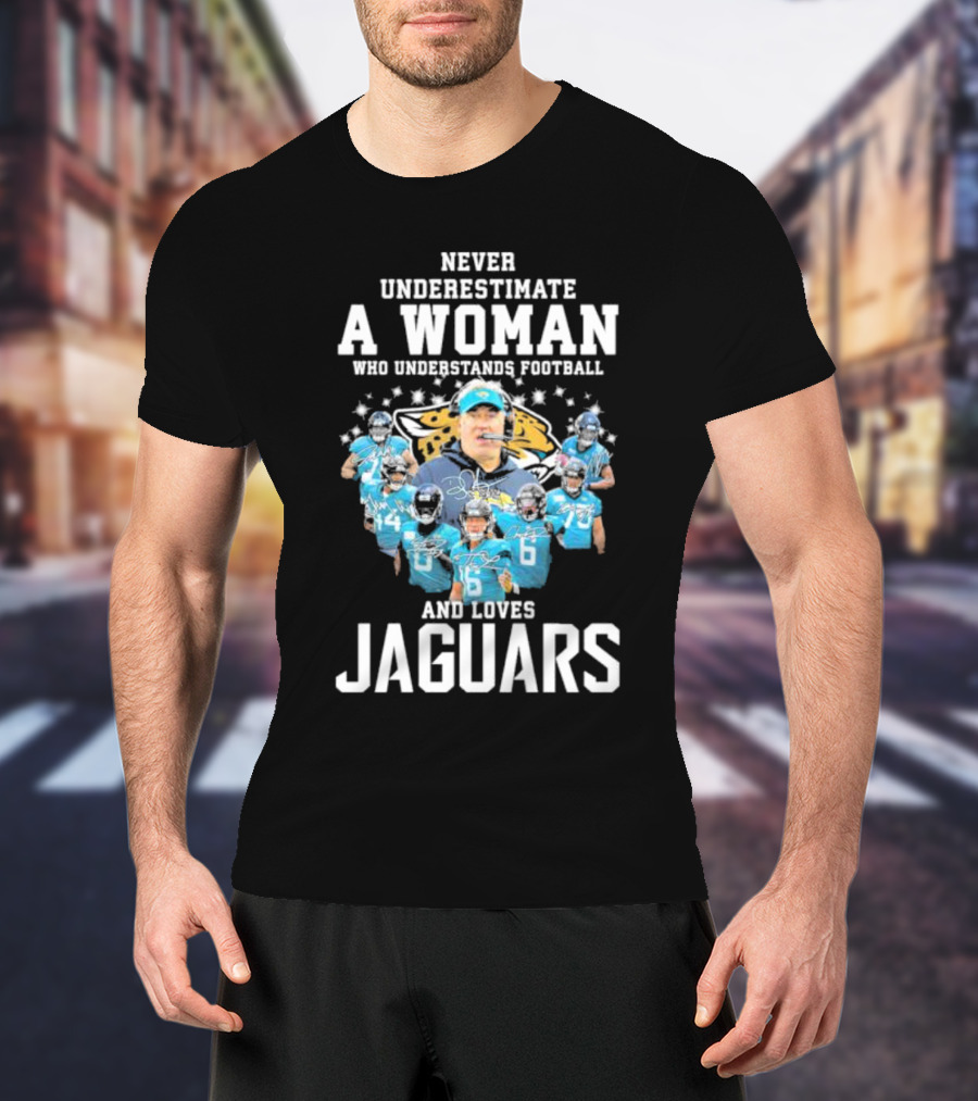 Never Underestimate A Woman Who Understands Football And Loves Jaguars Team Players T-Shirt