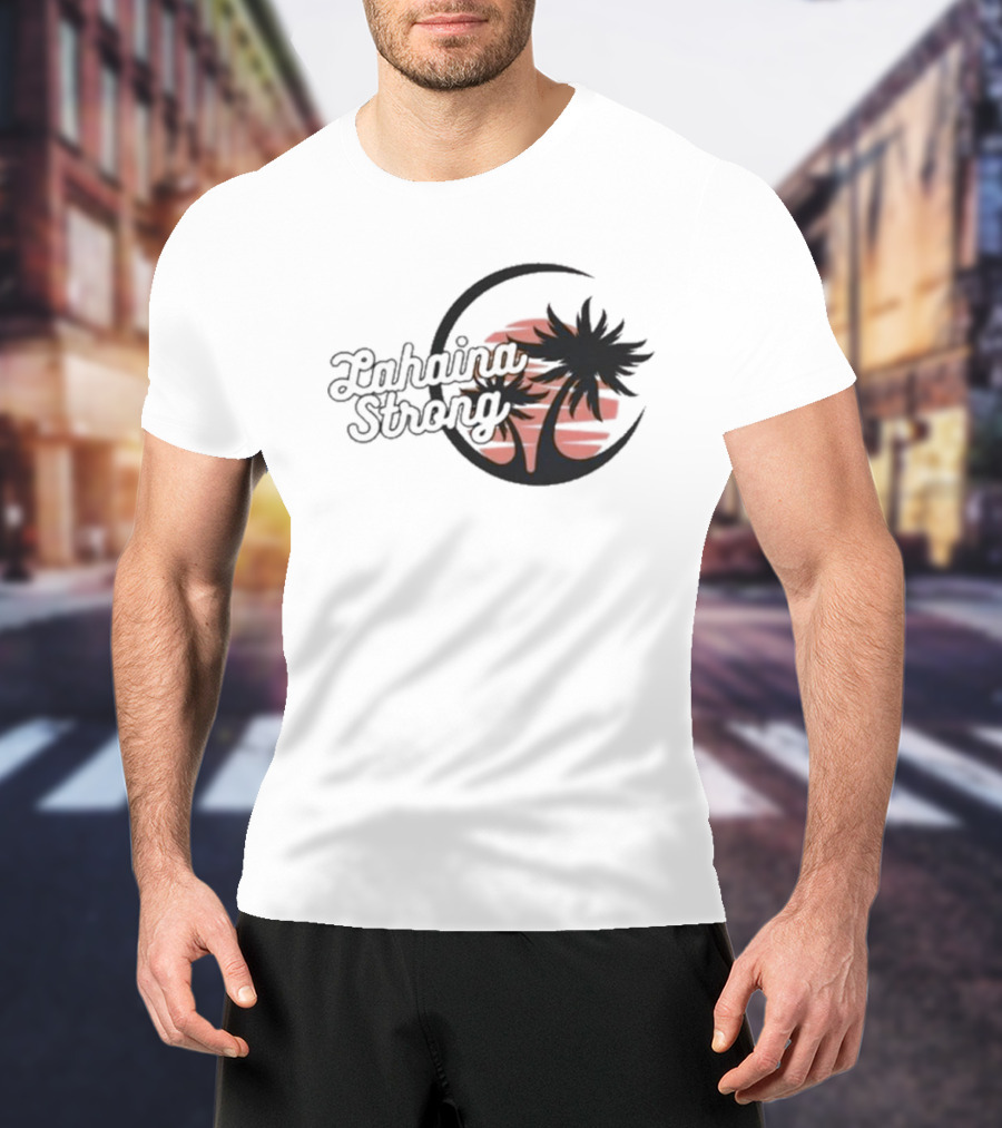 Lahaina Strong Support Maui Fire Relief Efforts Maui Strong Fundraiser Palm Tree Sunset T-Shirt