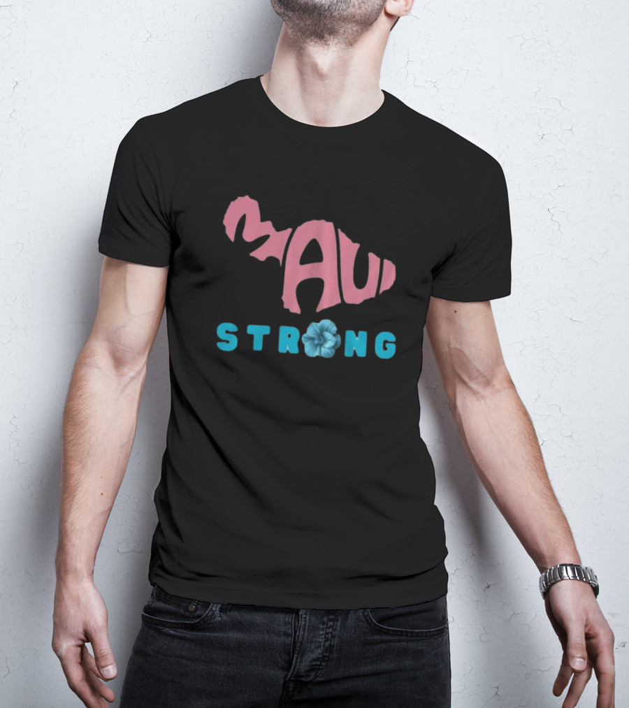Maui Strong Fundraiser Stay Strong Maui Wildfire Relief Lahaina Strong Pray For Maui T-Shirt