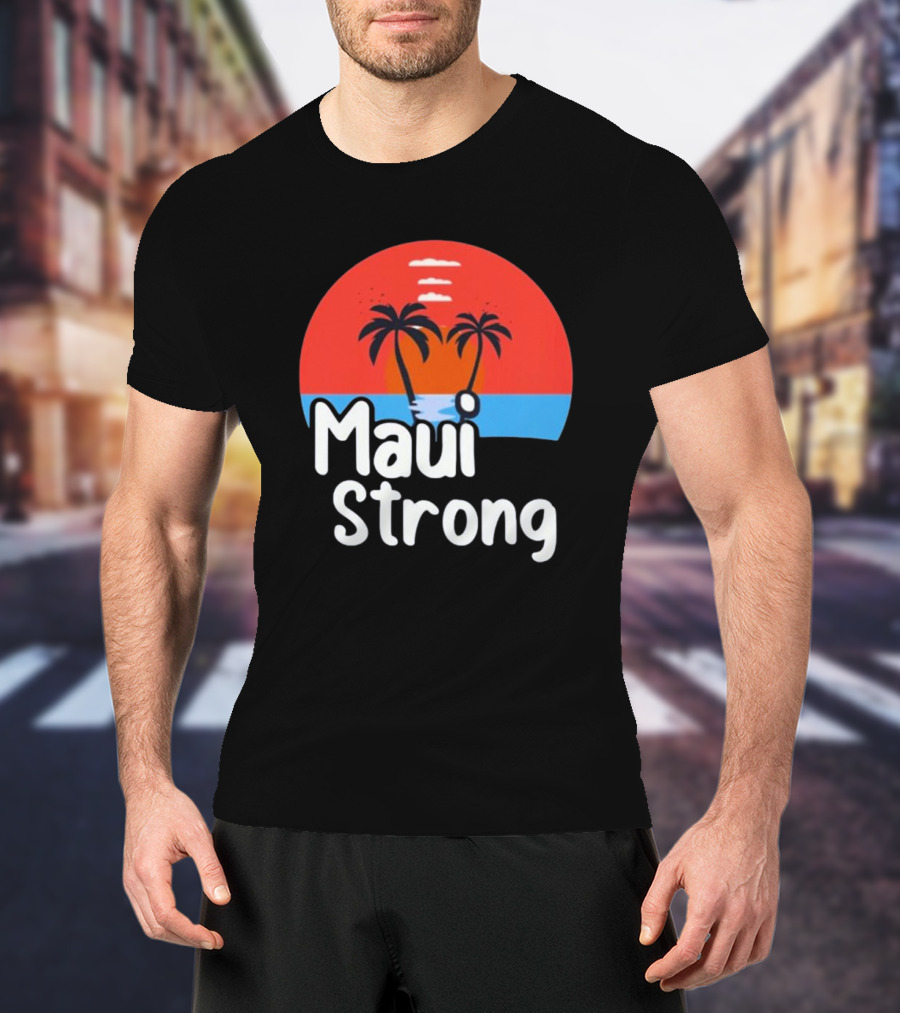 Maui Strong Fundraiser Support For Hawaii Fire Victims Maui Wildfire Relief Support T-Shirt