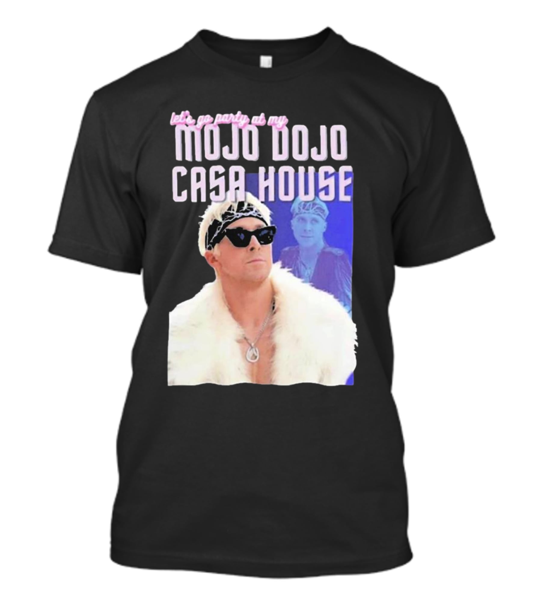 Let's Go Party At My Mojo Dojo Casa House T-Shirt