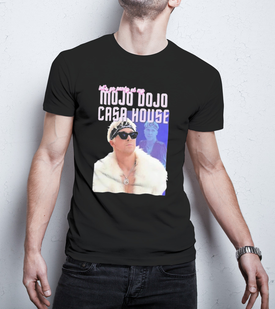 Let's Go Party At My Mojo Dojo Casa House T-Shirt
