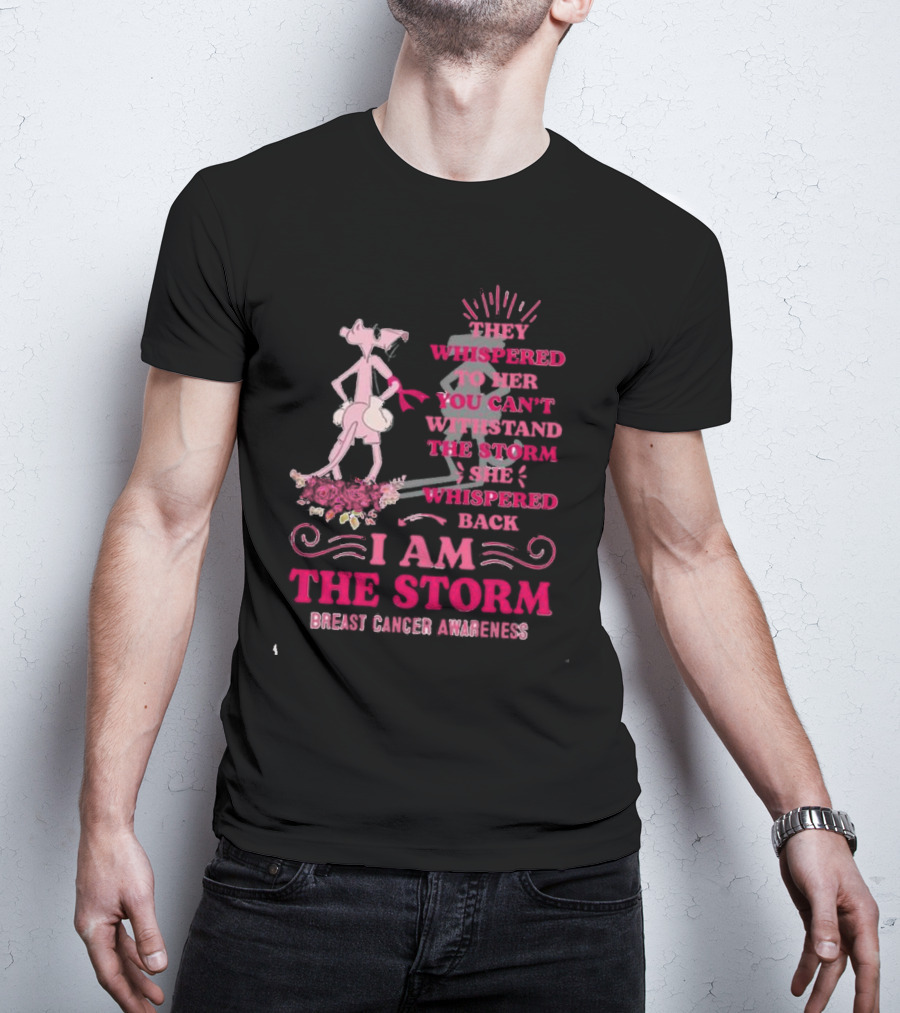Pink Panther Breast Cancer Awareness I Am The Storm T-Shirt
