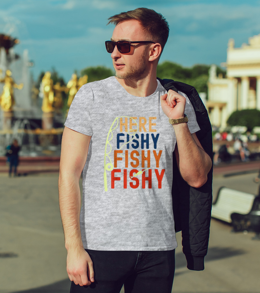 Here Fishy Fishy Fishy Fishing Rod T-Shirt