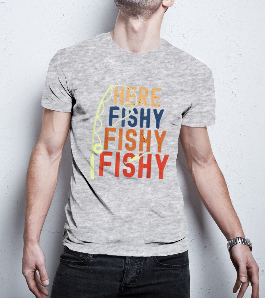 Here Fishy Fishy Fishy Fishing Rod T-Shirt