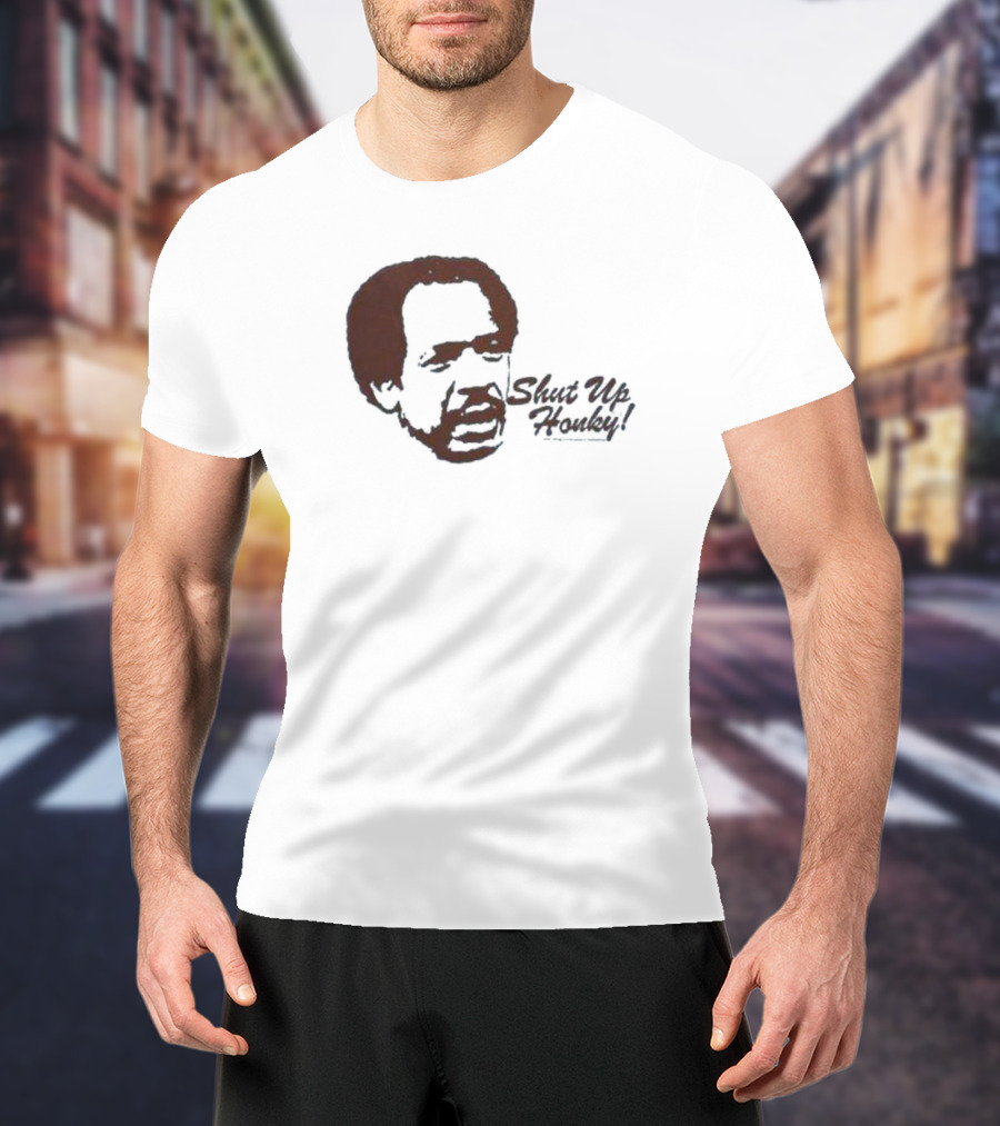 Shut Up Honky Jeffersons T-Shirt