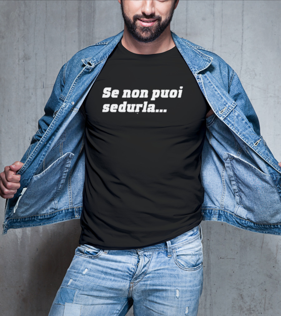 Se Non Puoi Sedurla Confindustria Phrase T-Shirt