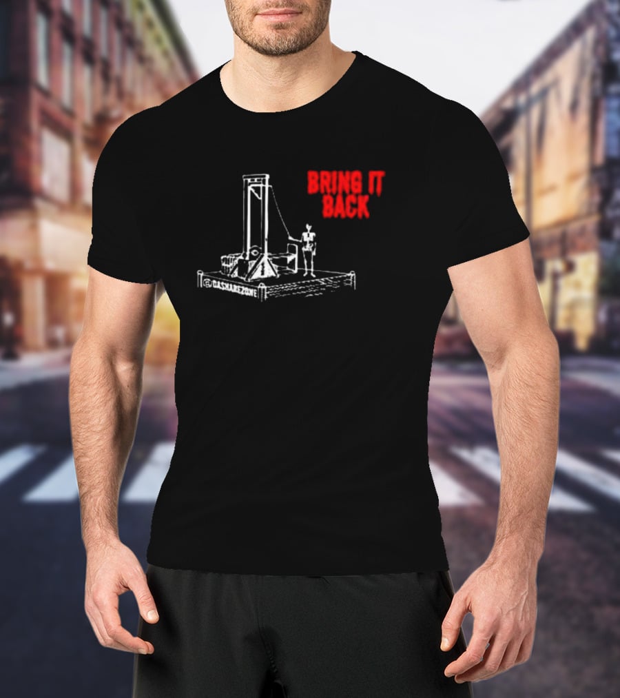 BRING IT BACK By Da Share Z0ne Guillotine T-Shirt
