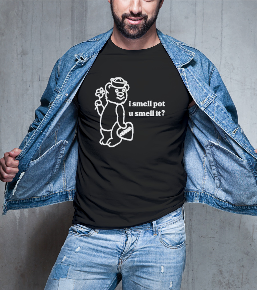 I Smell Pot U Smell It Bear With Ohhenry Flower T-Shirt