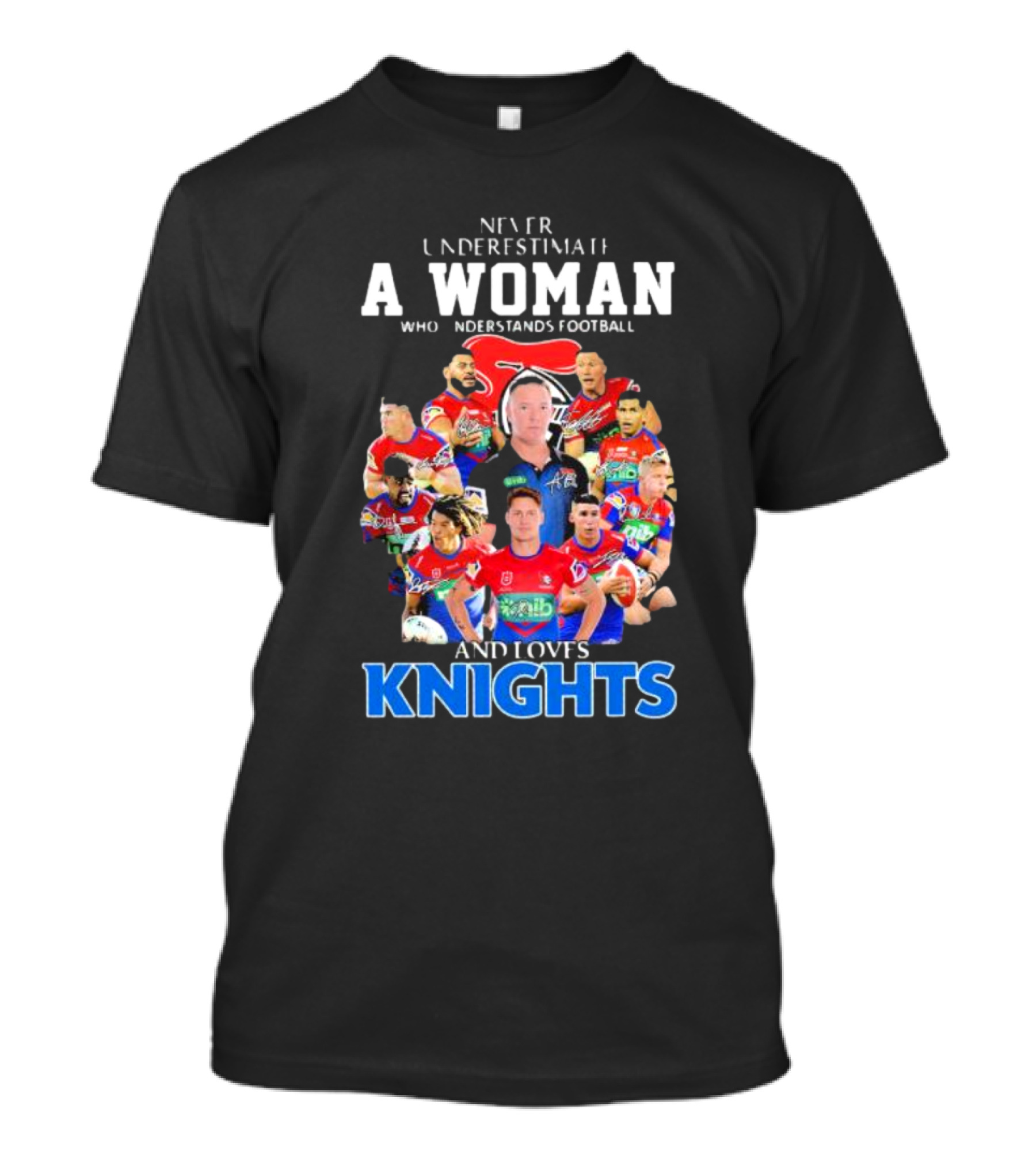 Never Underestimate A Woman Who Understands Football And Loves Newcastle Knights Football Players T-Shirt