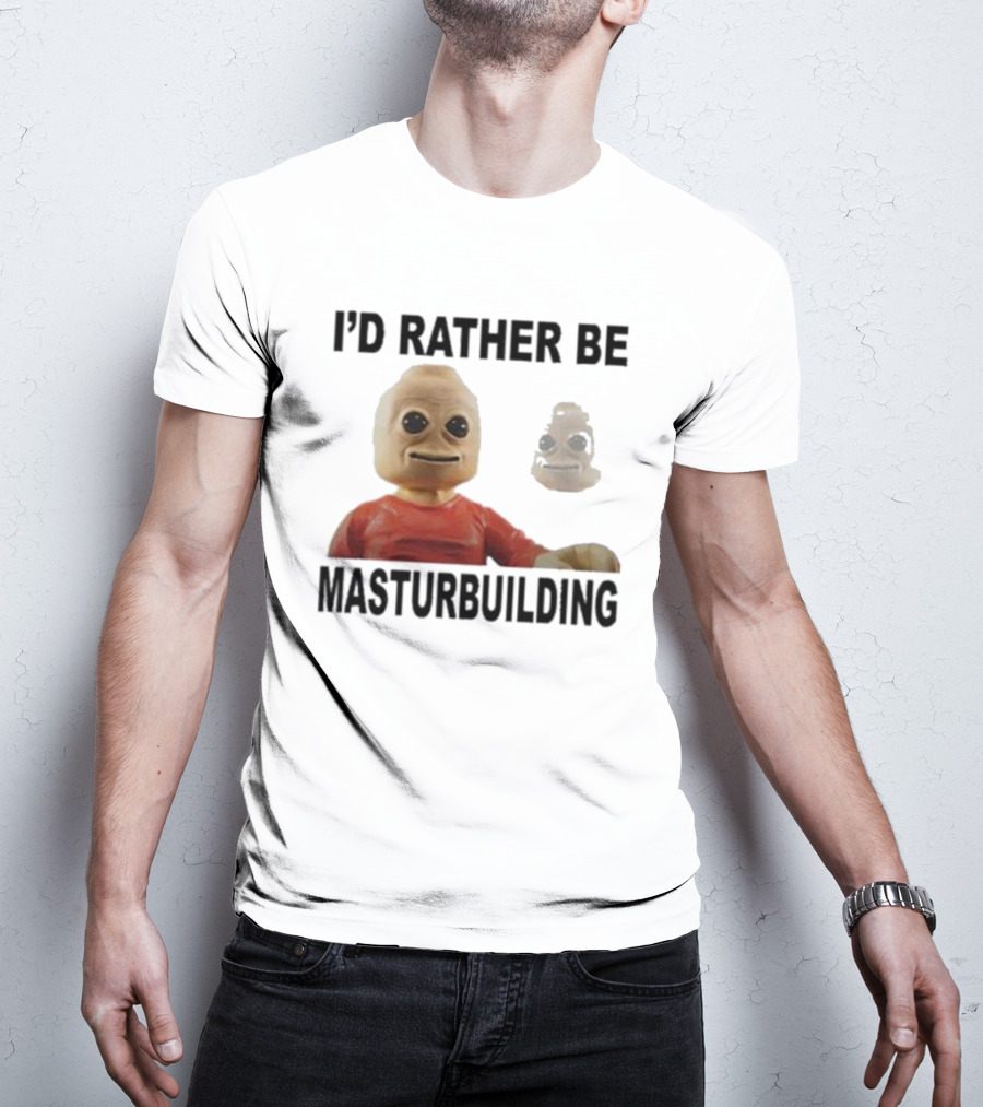I’d Rather Be Masturbuilding Toy Figure T-Shirt