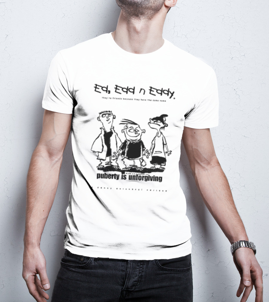 Ed Edd N’ Eddy Puberty Is Unforgiving They're Friends Because They Have The Same Name Hanna-Barbera Screencaps T-Shirt