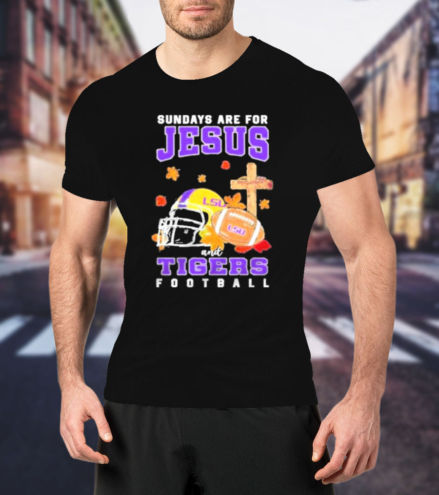 Sundays Are For Jesus And LSU Football With Helmet And Cross Iconography T-Shirt