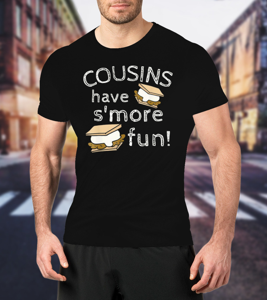 COUSINS Have S'more Fun Campfire Treats Fun T-Shirt