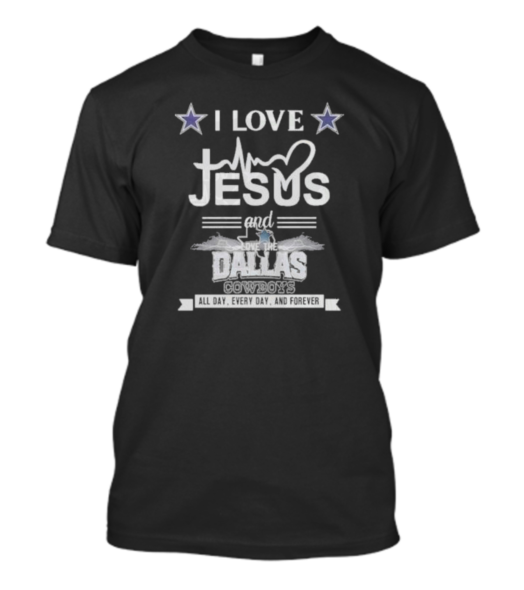 I Love Jesus And The Dallas Cowboys All Day Every Day And Forever NFL T-Shirt