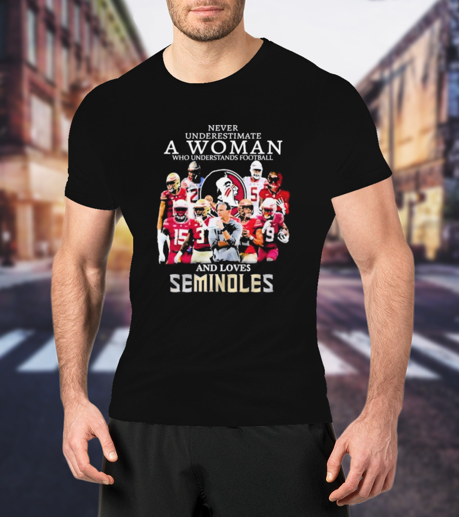 Never Underestimate A Woman Who Understands Football And Loves Seminoles Florida State Team Players T-Shirt