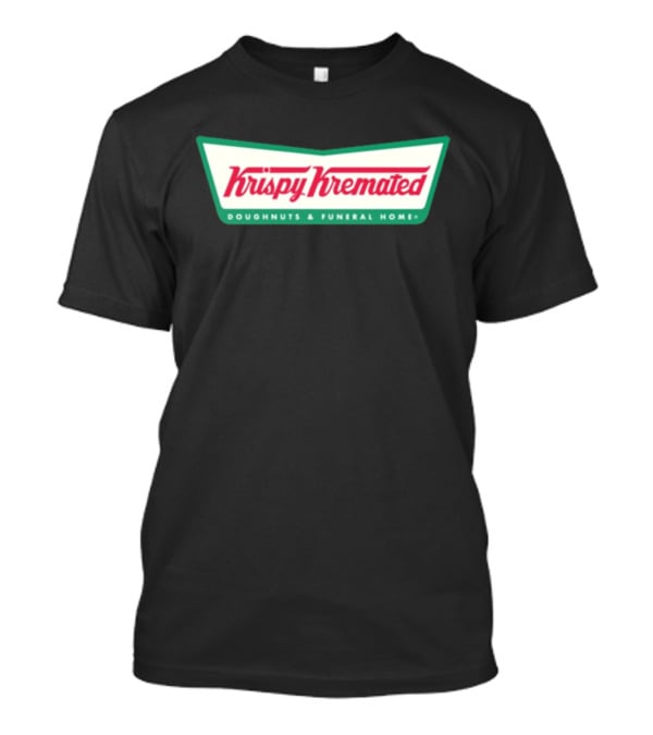 Krispy Kremated Doughnuts And Funeral Home T-Shirt