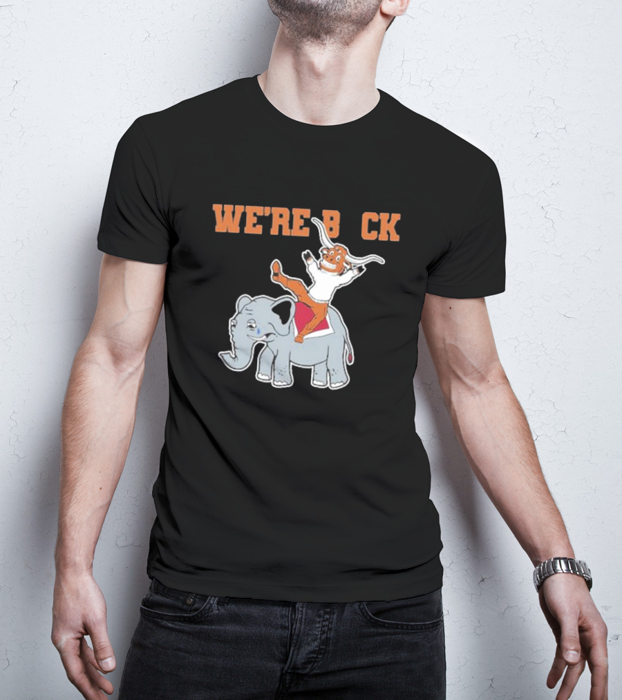 We're Back Texas Longhorn On Elephant T-Shirt