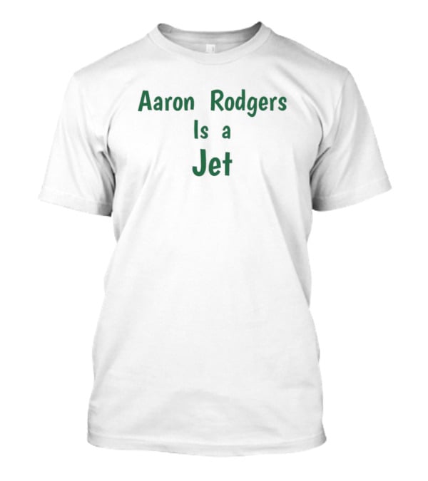 Aaron Rodgers Joins New York Jets T-Shirt
