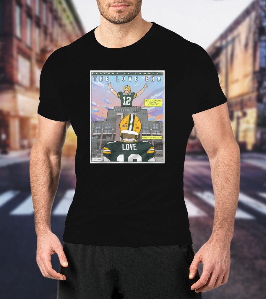 Legends Of Lambeau The Love Era Jordan Love Will History Repeat Lambeau Field T-Shirt