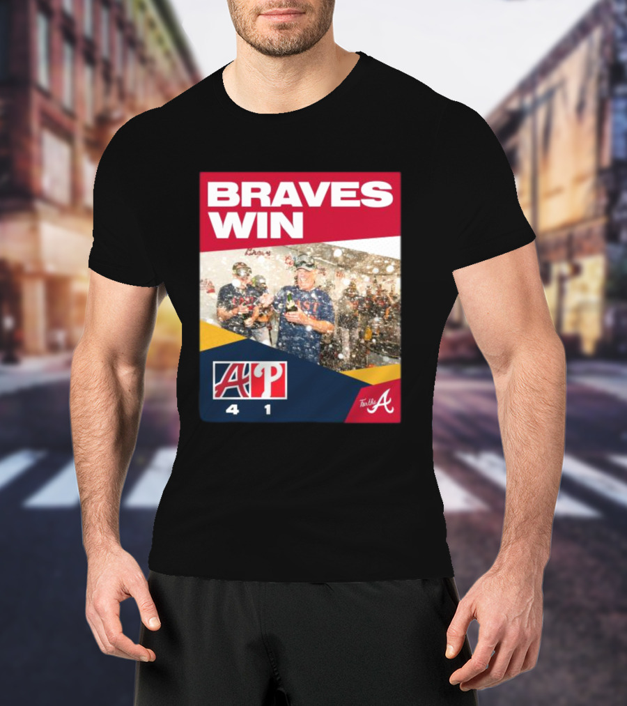 BRAVES WIN ATLANTA 4-1 PHILLIES T-Shirt