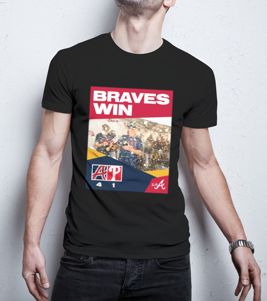 BRAVES WIN ATLANTA 4-1 PHILLIES T-Shirt