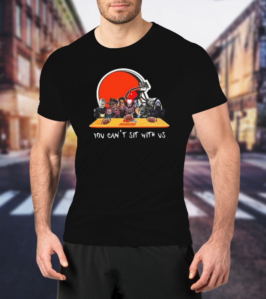 Cleveland Browns Horror Movie Characters You Can’t Sit With Us T-Shirt