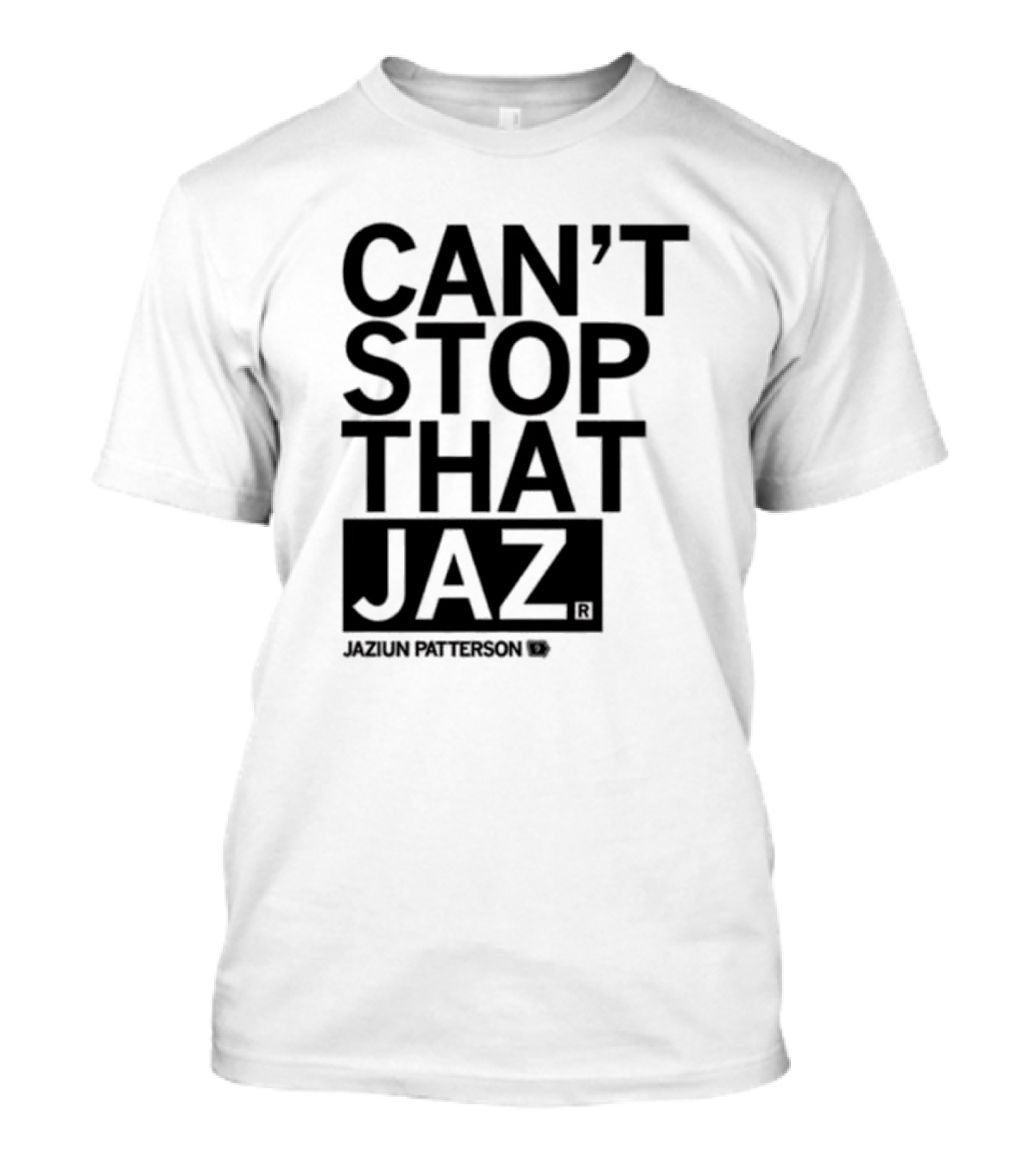 Can't Stop That Jaz Jaziun Patterson T-Shirt