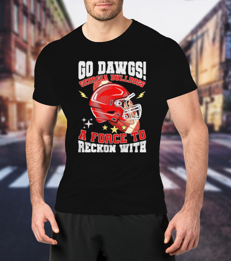 Go Dawgs Georgia Bulldogs A Force To Reckon With Football Helmet Stars Lightning T-Shirt