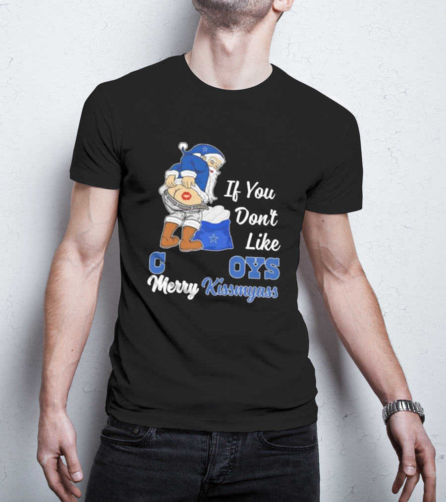 If You Don’t Like Cowboys Merry Kissmyass Santa Claus Meme T-Shirt