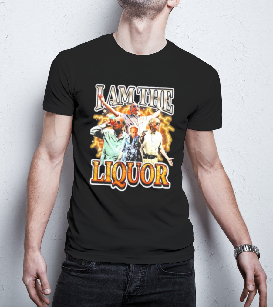 I Am The Liquor Iconic Character Image T-Shirt