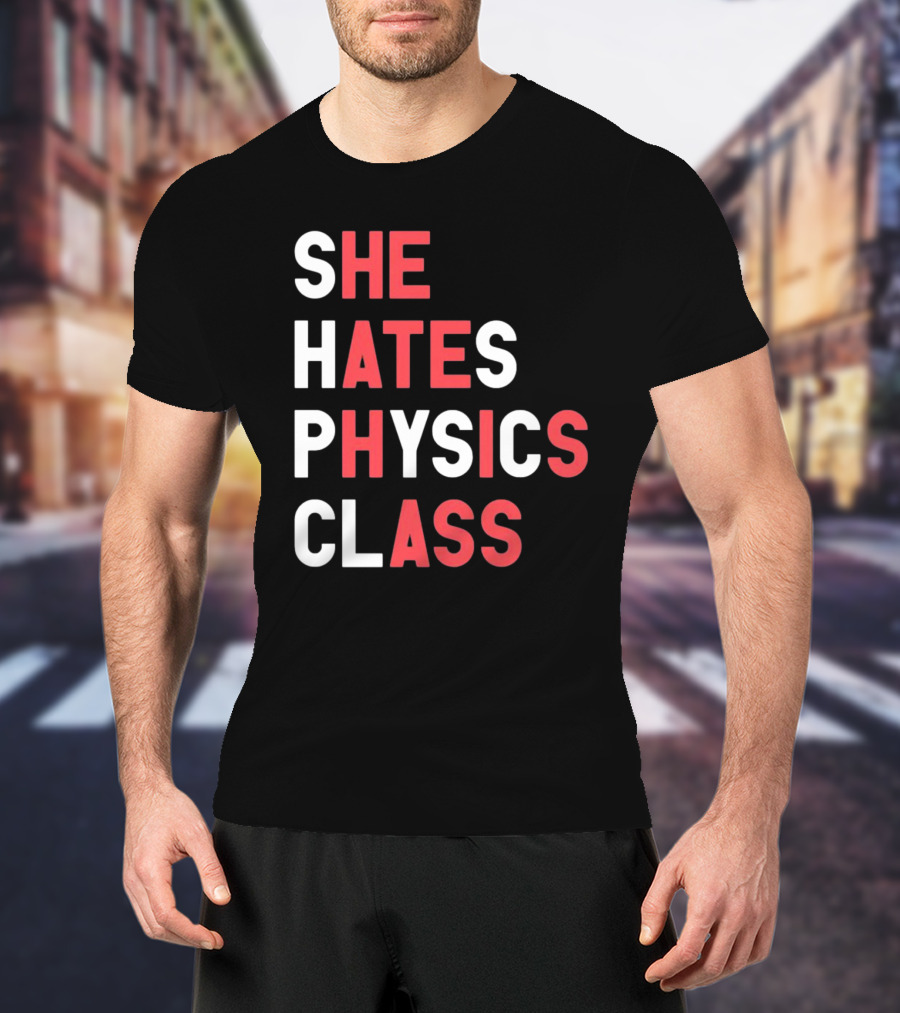 Gotfunnymerch She Hates Physics Class Bold Red T-Shirt