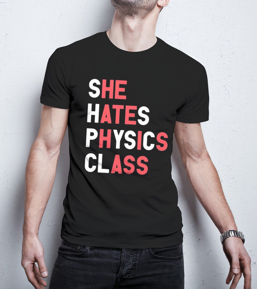 Gotfunnymerch She Hates Physics Class Bold Red T-Shirt