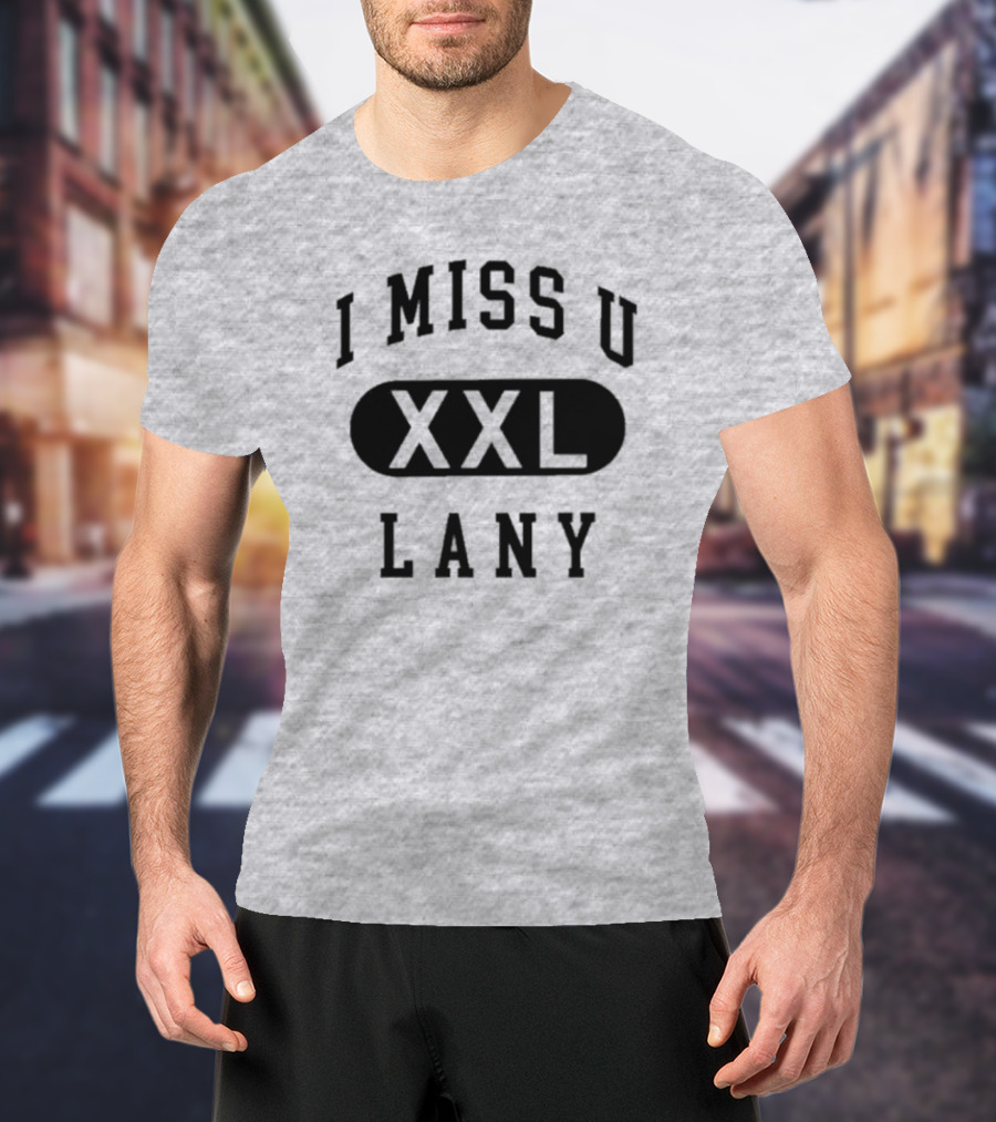 I Miss U XXL Lany Text T-Shirt