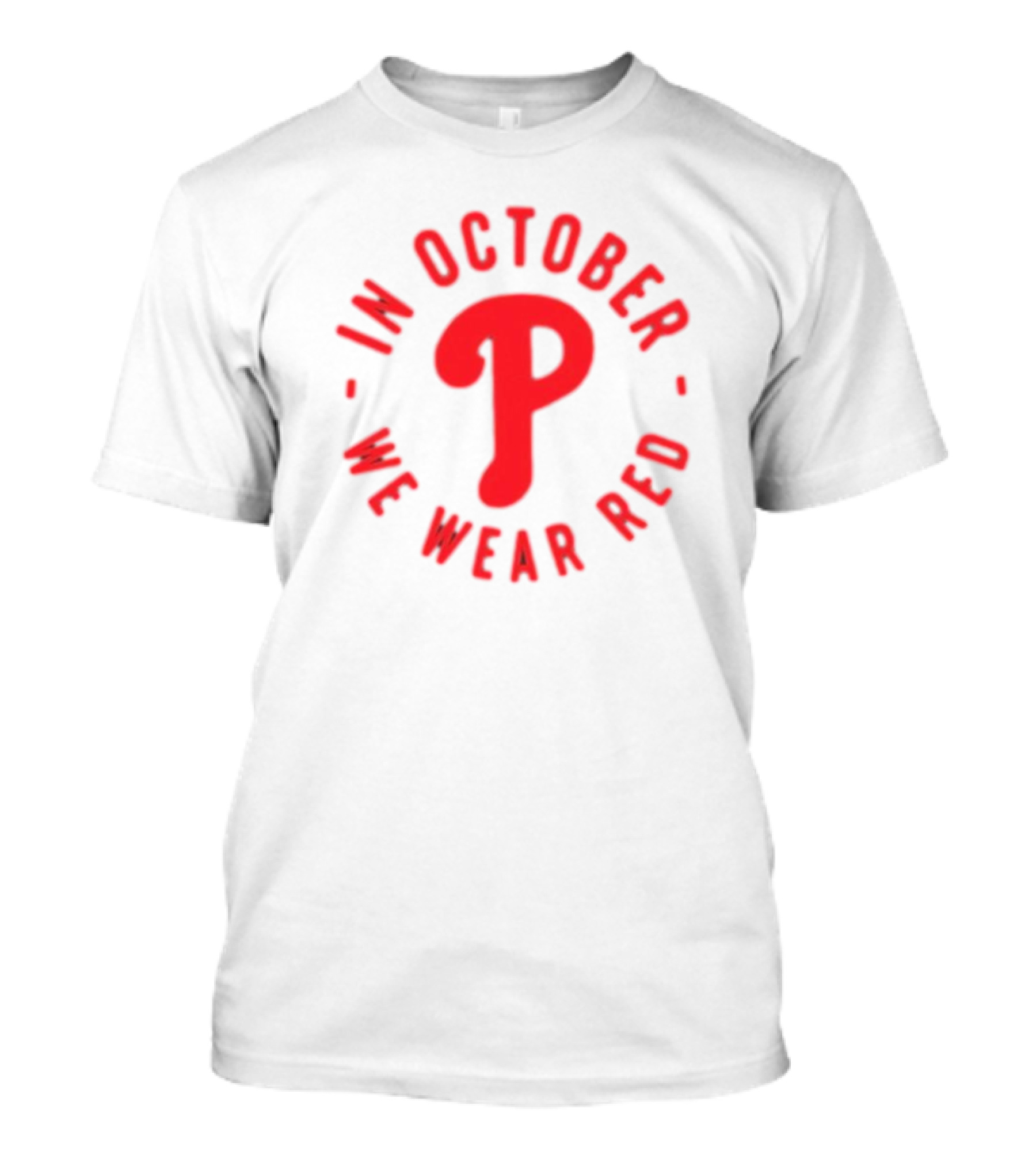 Phillies In October We Wear Red Philadelphia Baseball Red October T-Shirt