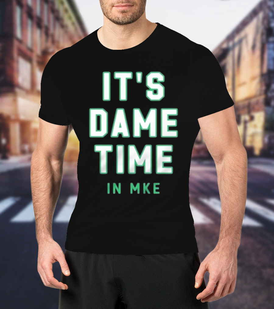 Wisconsin Clothing Merch It's Dame Time In MKE T-Shirt