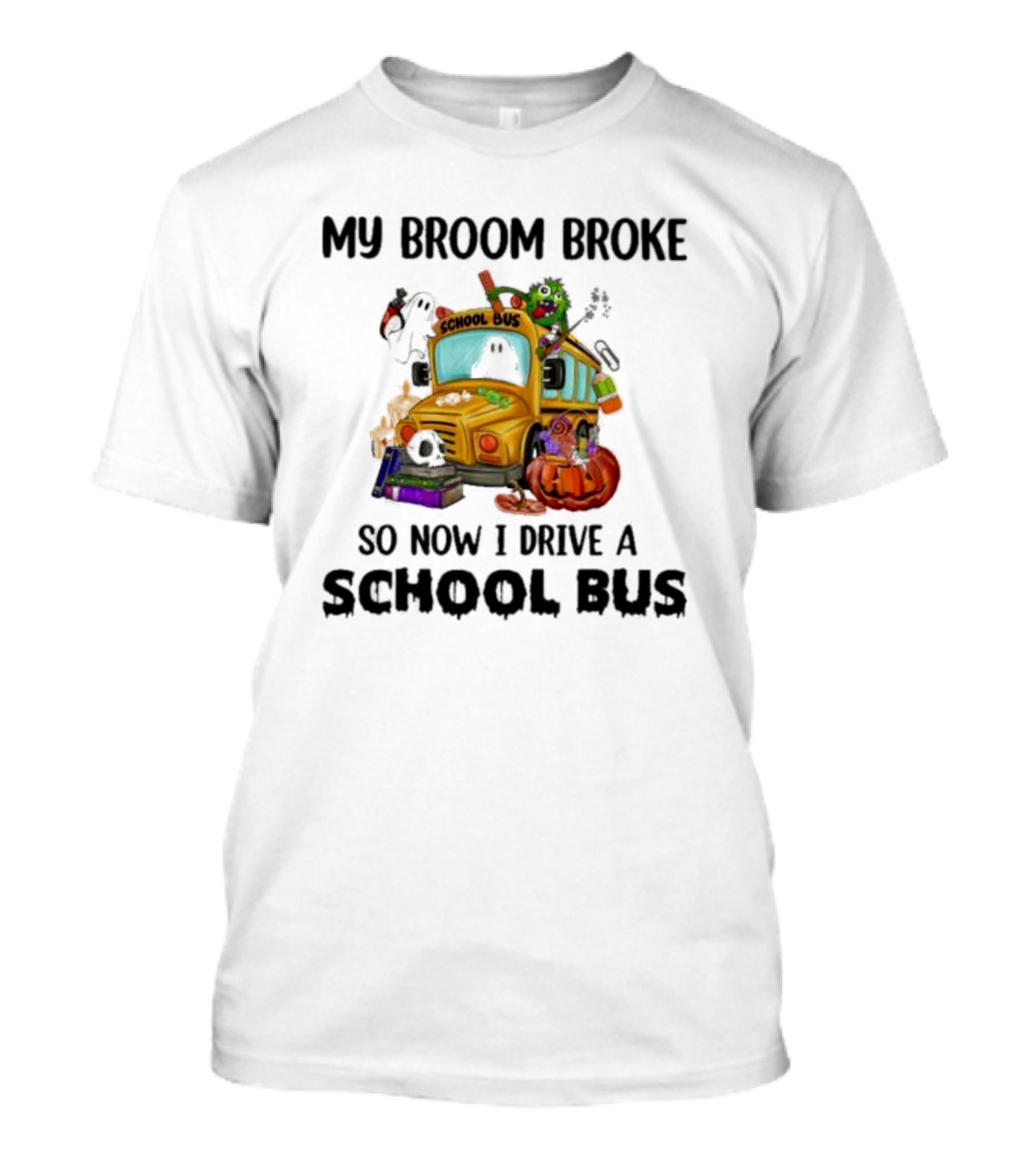 My Broom Broke So Now I Drive A School Bus Halloween Pumpkin Cartoon Characters T-Shirt