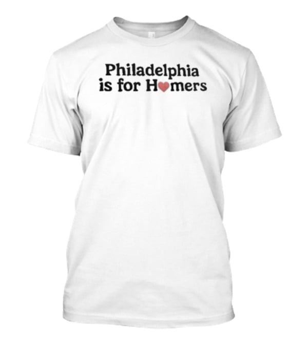 Charlie Manuel Philadelphia Is For Homers With Heart T-Shirt