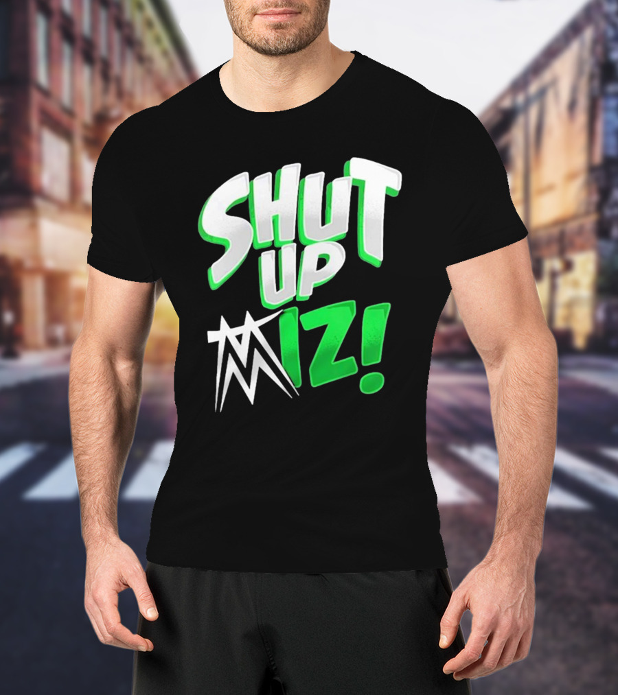Shut Up Miz T-Shirt