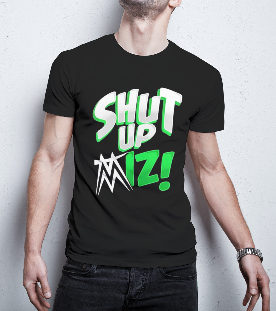 Shut Up Miz T-Shirt